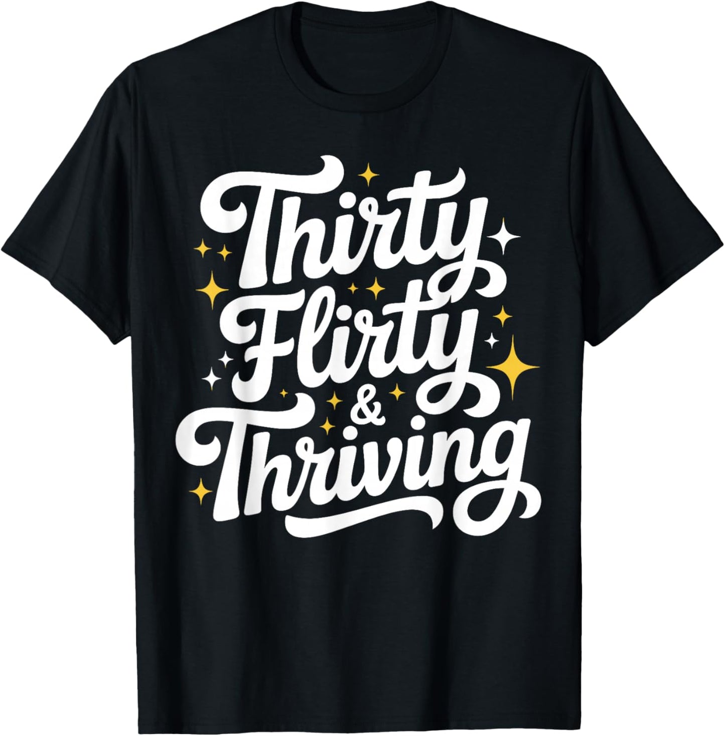 Thirty Flirty & Thriving 30th Birthday Girl 30 Years T-Shirt - T-Shirt | Black