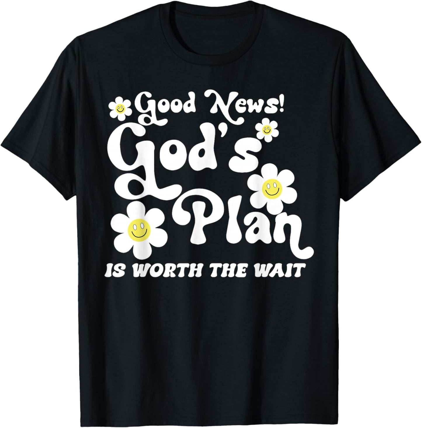 Good News God's Plan is Worth The Wait T-Shirt - T-Shirt | Black
