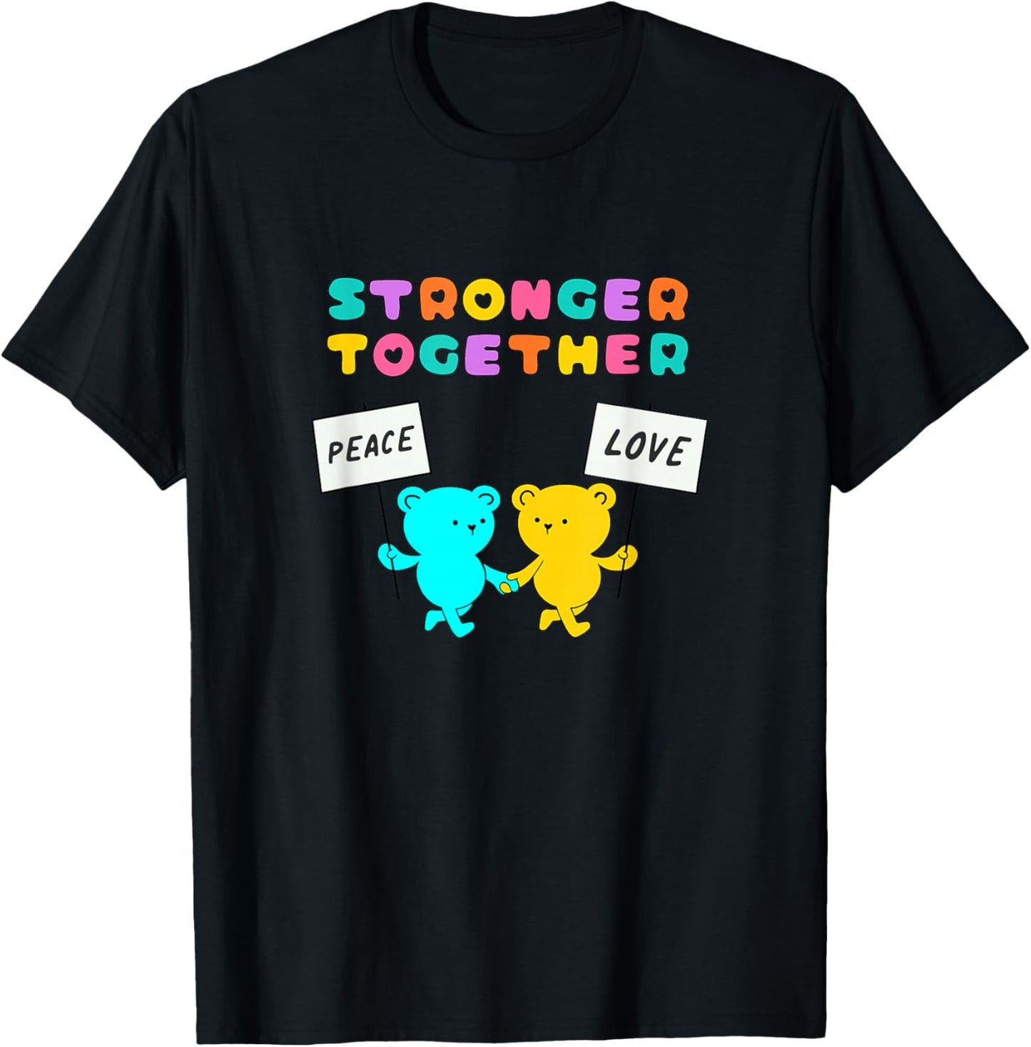Stronger Together Bears Holding Peace and Love Signs T-Shirt - T-Shirt | Black