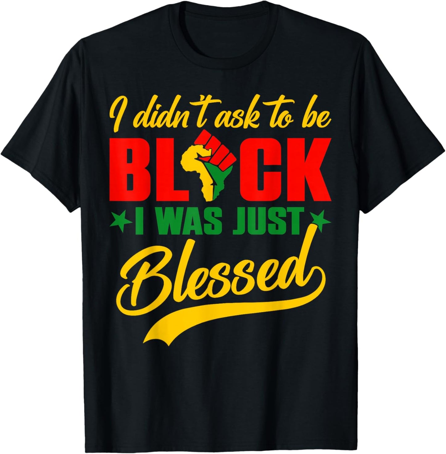 I Didn't Ask to Be Black Black History Month Afro Men Women T-Shirt - T-Shirt | Black