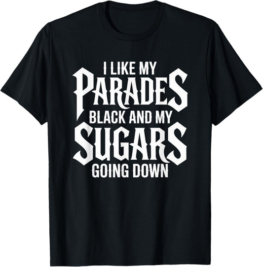 I Like My Parades Black and My Sugars Going Down Emo Goth T-Shirt - T-Shirt | Black
