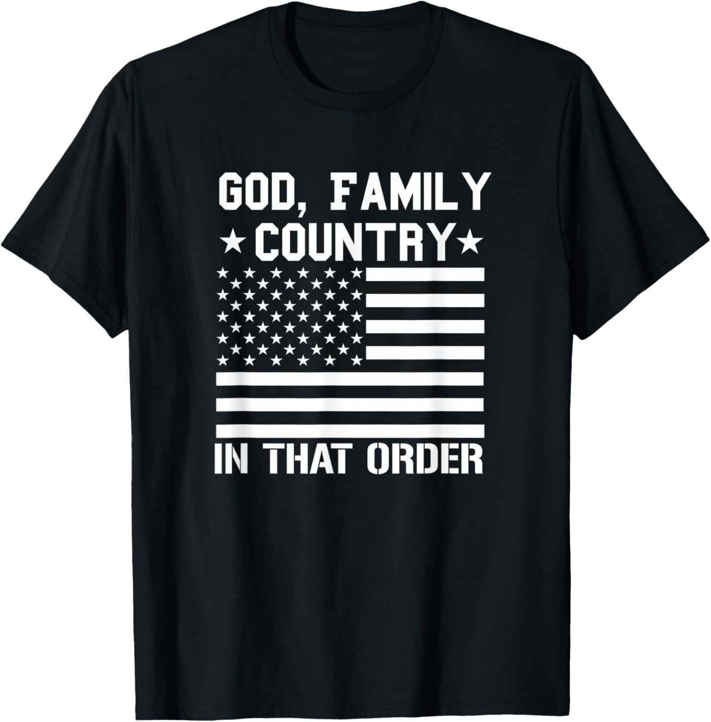 god Family Country in That Order American Flag Patriot USA T-Shirt - T-Shirt | Black