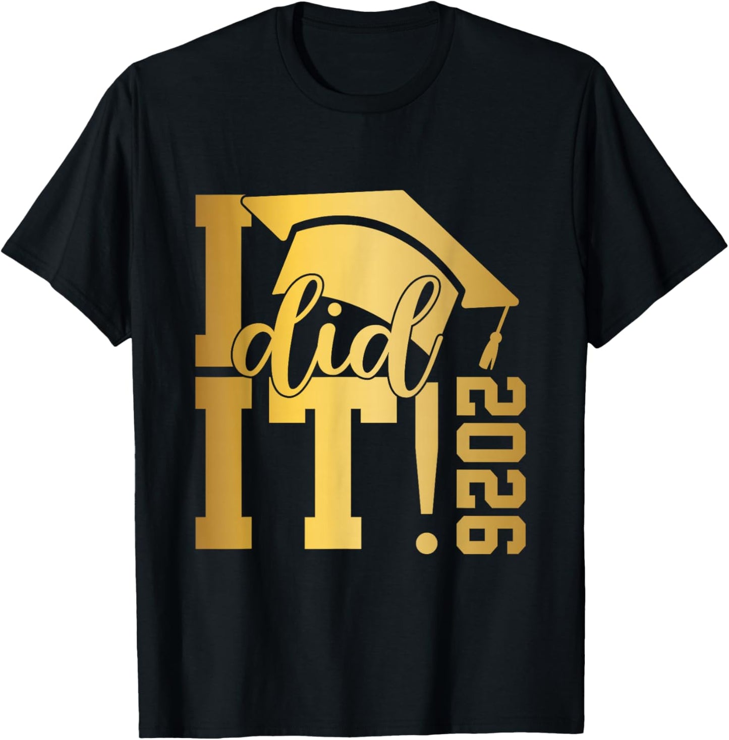 I Did It Graduation 2026 Graduate Class of 2026 Senior 26 T-Shirt - T-Shirt | Black