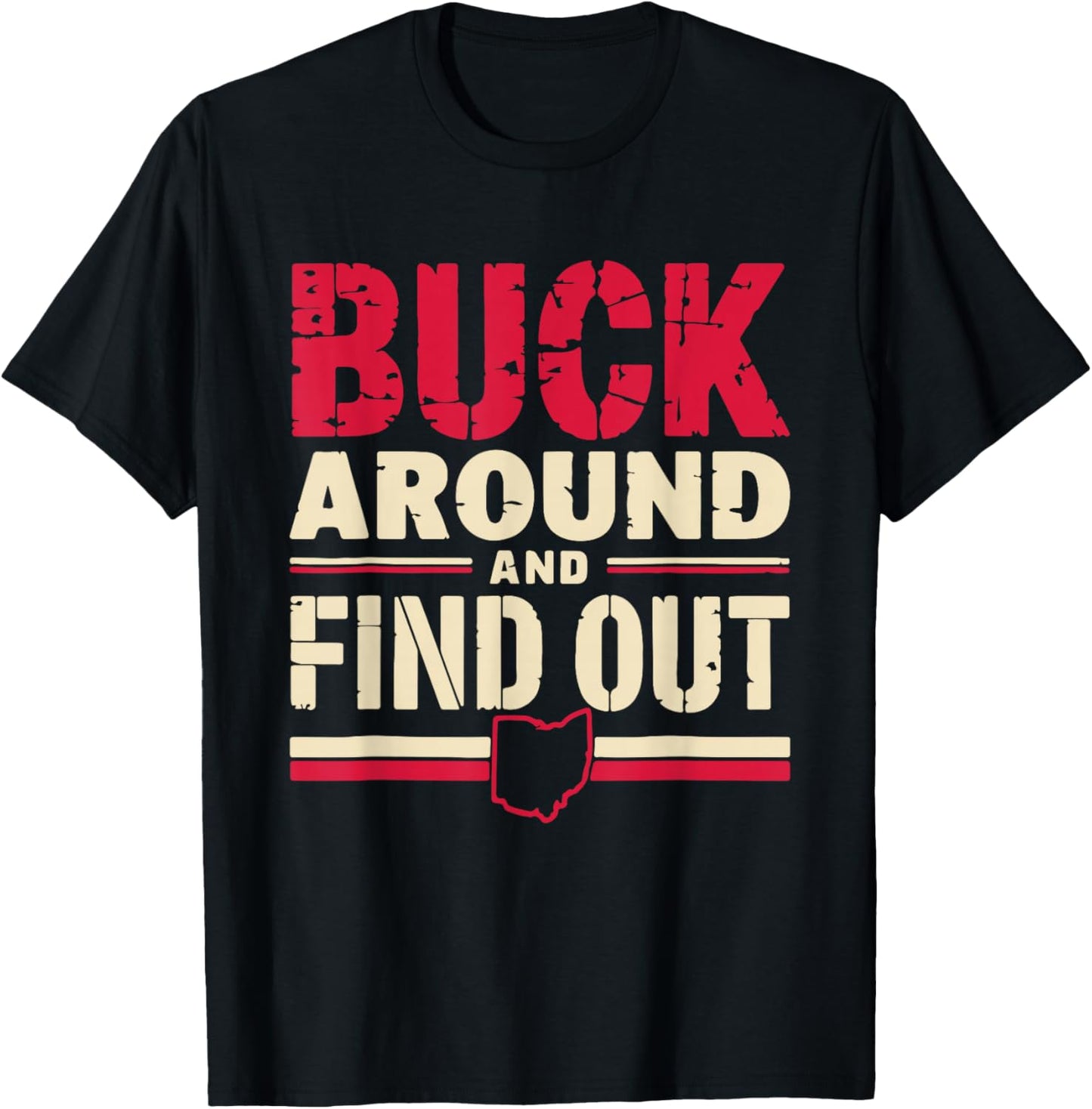 Buck Around and Find Out Map Home Buckeye Quote State T-Shirt - T-Shirt | Black
