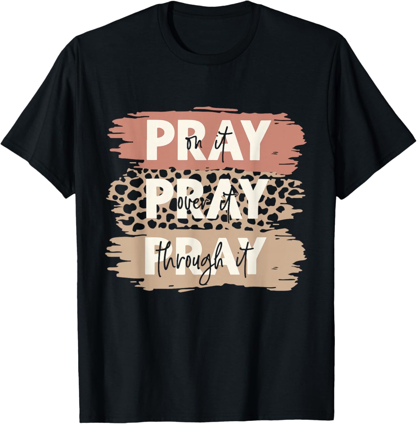 Pray On It Pray Over It Leopard Prayer Christian Women Men T-Shirt - T-Shirt | Black
