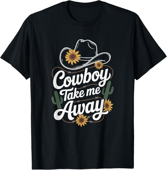 Cowboy Take Me Away Funny Cowgirl Country Western Cowboy Hat T-Shirt - T-Shirt | Black