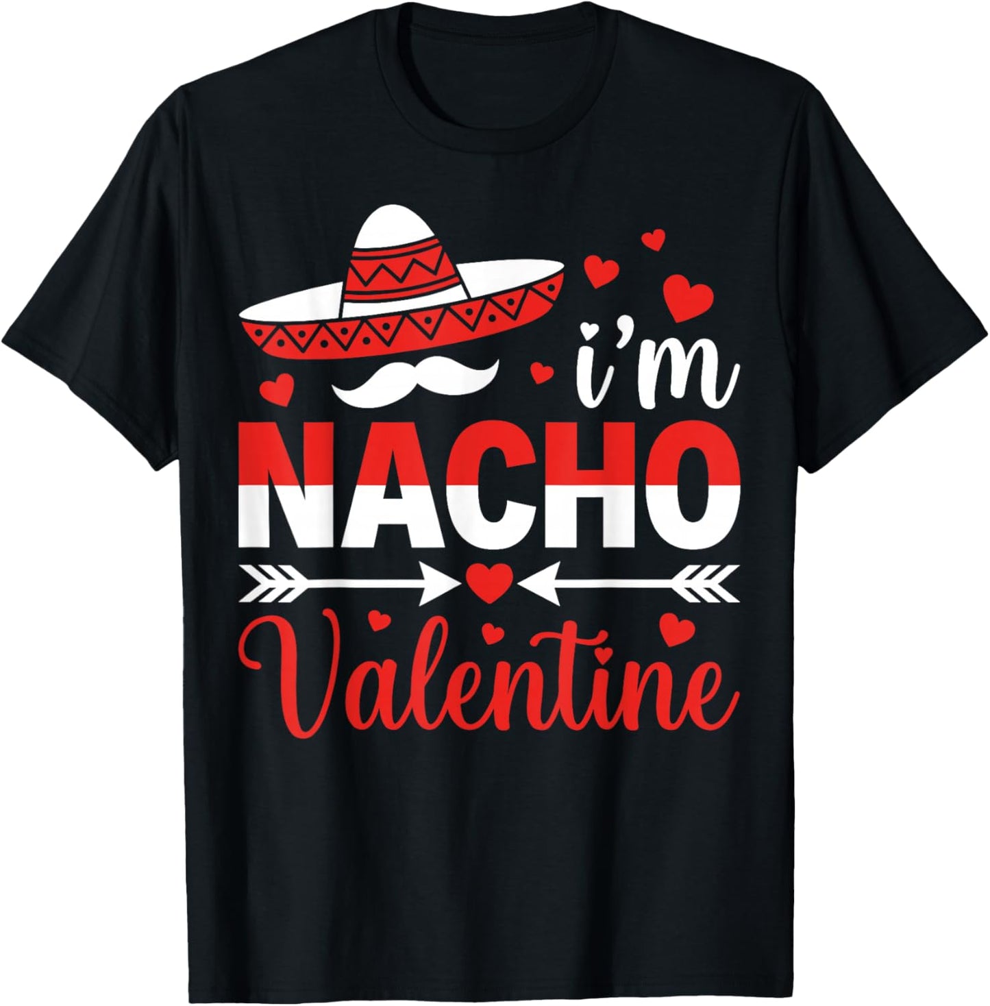 I’m Nacho Valentine Mexican Food Couple Valentine’s Day T-Shirt - T-Shirt | Black