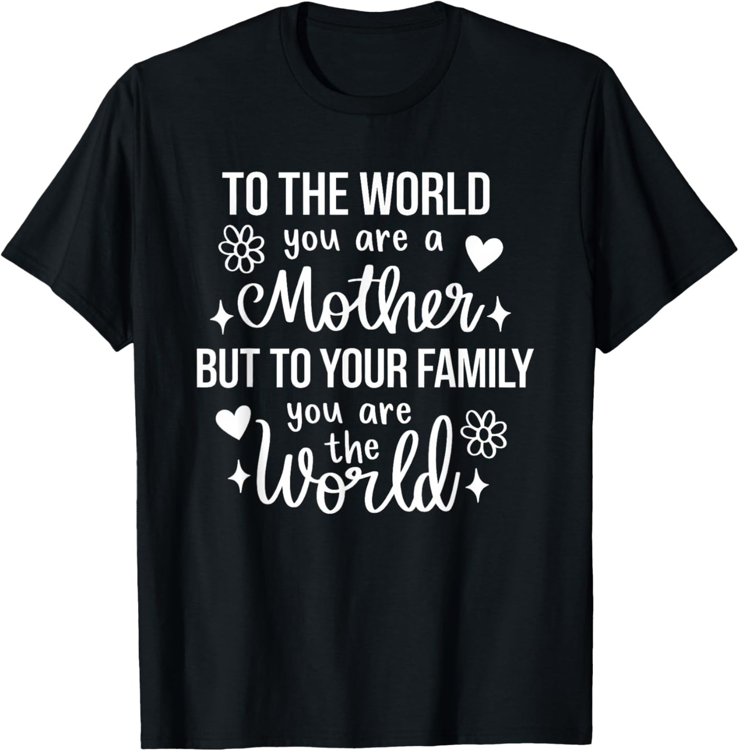 to The World You are A Mother But to Your Family You are The T-Shirt - T-Shirt | Black