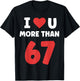 I Heart You More Than 67 Valentines 67 Meme T-Shirt - T-Shirt | Black