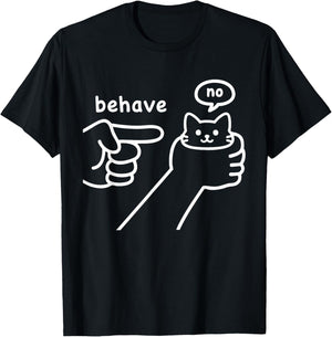 Funny Silly Cute Cat Meme with Bad Attitude Behave No T-Shirt - T-Shirt | Black
