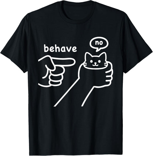 Funny Silly Cute Cat Meme with Bad Attitude Behave No T-Shirt - T-Shirt | Black