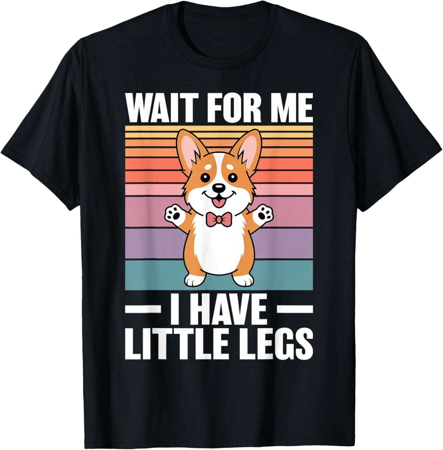 Wait for Me I Have Little Legs Funny Corgi T-Shirt - T-Shirt | Black
