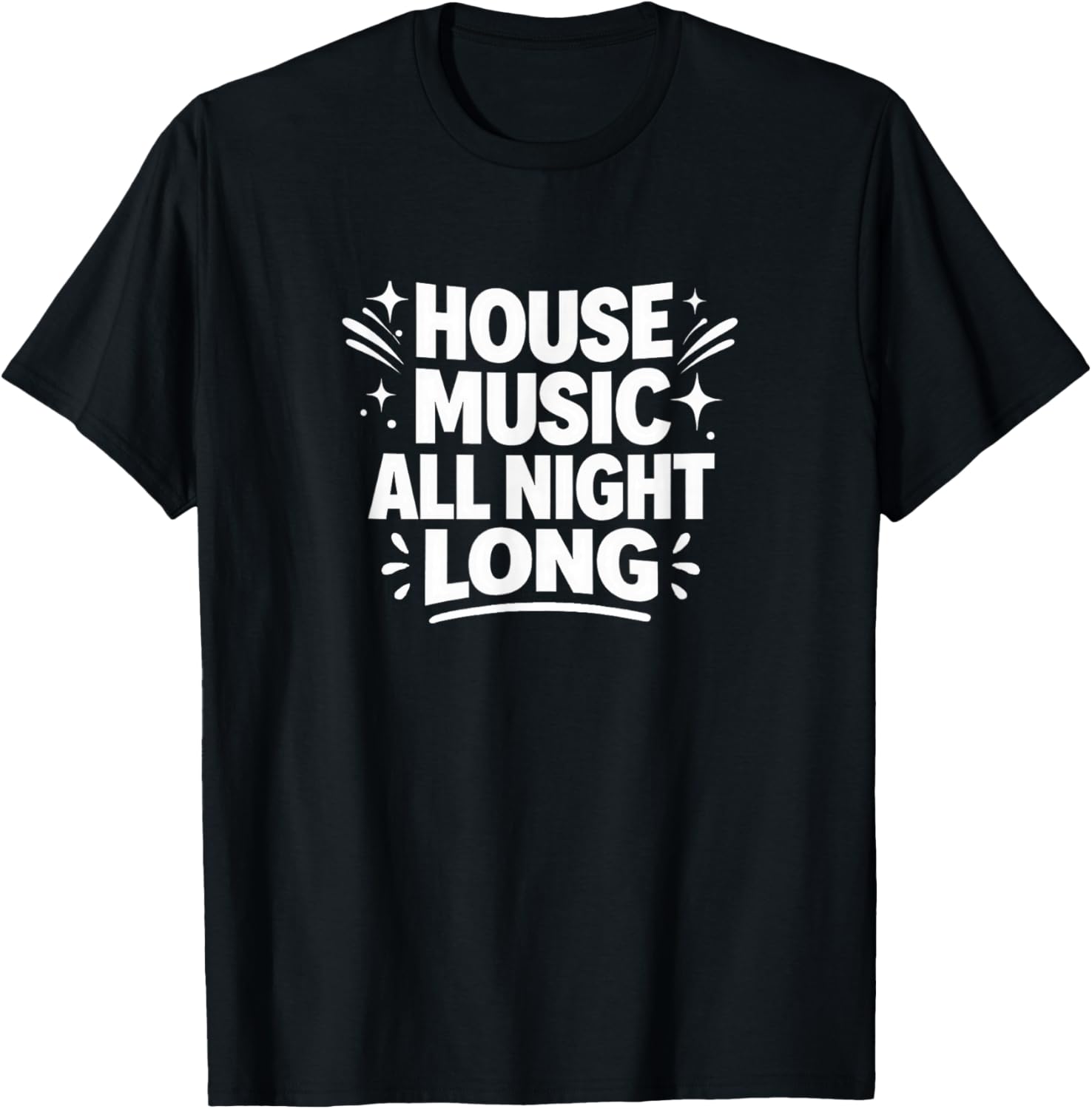 House Music All Night Long T-Shirt - T-Shirt | Black
