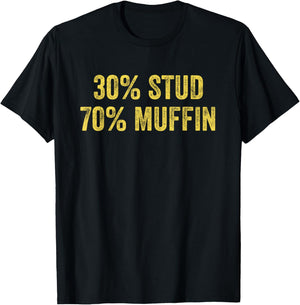 Stud Muffin Funny 30% Stud 70% Muffin Percent Muffin T-Shirt - T-Shirt | Black