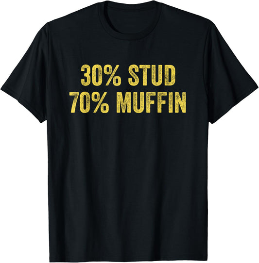 Stud Muffin Funny 30% Stud 70% Muffin Percent Muffin T-Shirt - T-Shirt | Black