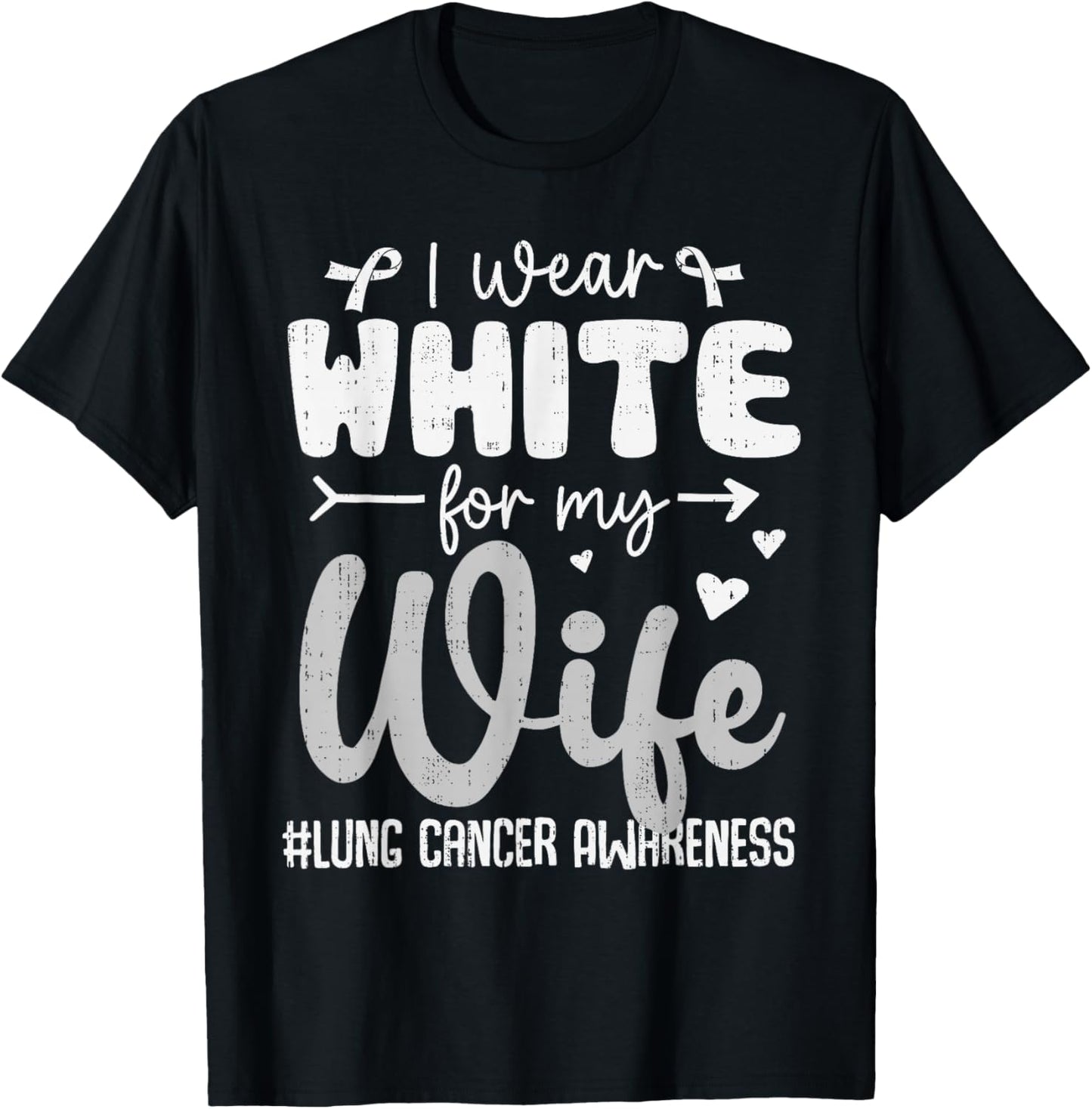 I Wear White for Wife Lung Cancer Awareness White Ribbon T-Shirt - T-Shirt | Black