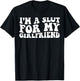 I'm a Slut for My Girlfriend Funny Boyfriend Joke On Back T-Shirt - T-Shirt | Black