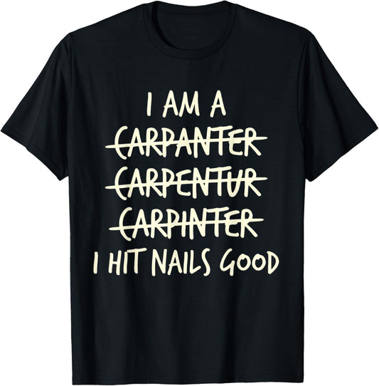 I Am A Carpenter I Hit Nails Good Retro Funny Woodworking T-Shirt - T-Shirt | Black