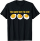 You Know Why I'm Here Funny Foodie Deviled Eggs T-Shirt - T-Shirt | Black