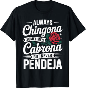 Always Chingona Sometimes Cabrona But Never Pendeja T-Shirt - T-Shirt | Black