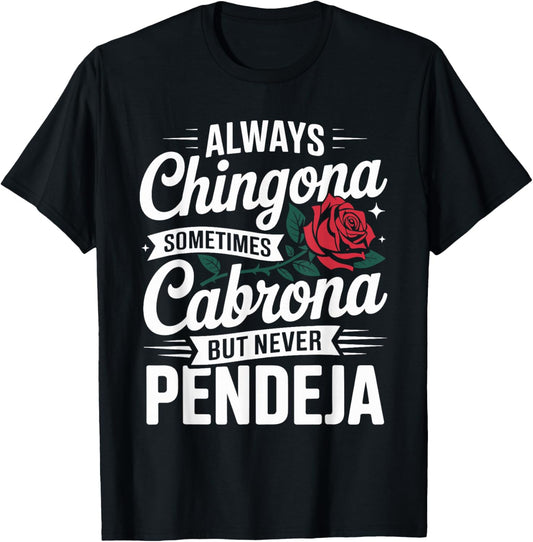 Always Chingona Sometimes Cabrona But Never Pendeja T-Shirt - T-Shirt | Black