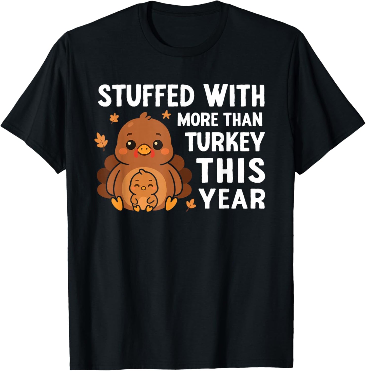Stuffed with More Than Turkey Thanksgiving Baby Announcement T-Shirt - T-Shirt | Black
