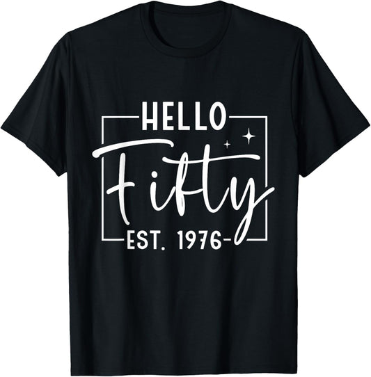 Hello Fifty Est 1976 50 Years Old 50th Birthday T-Shirt - T-Shirt | Black