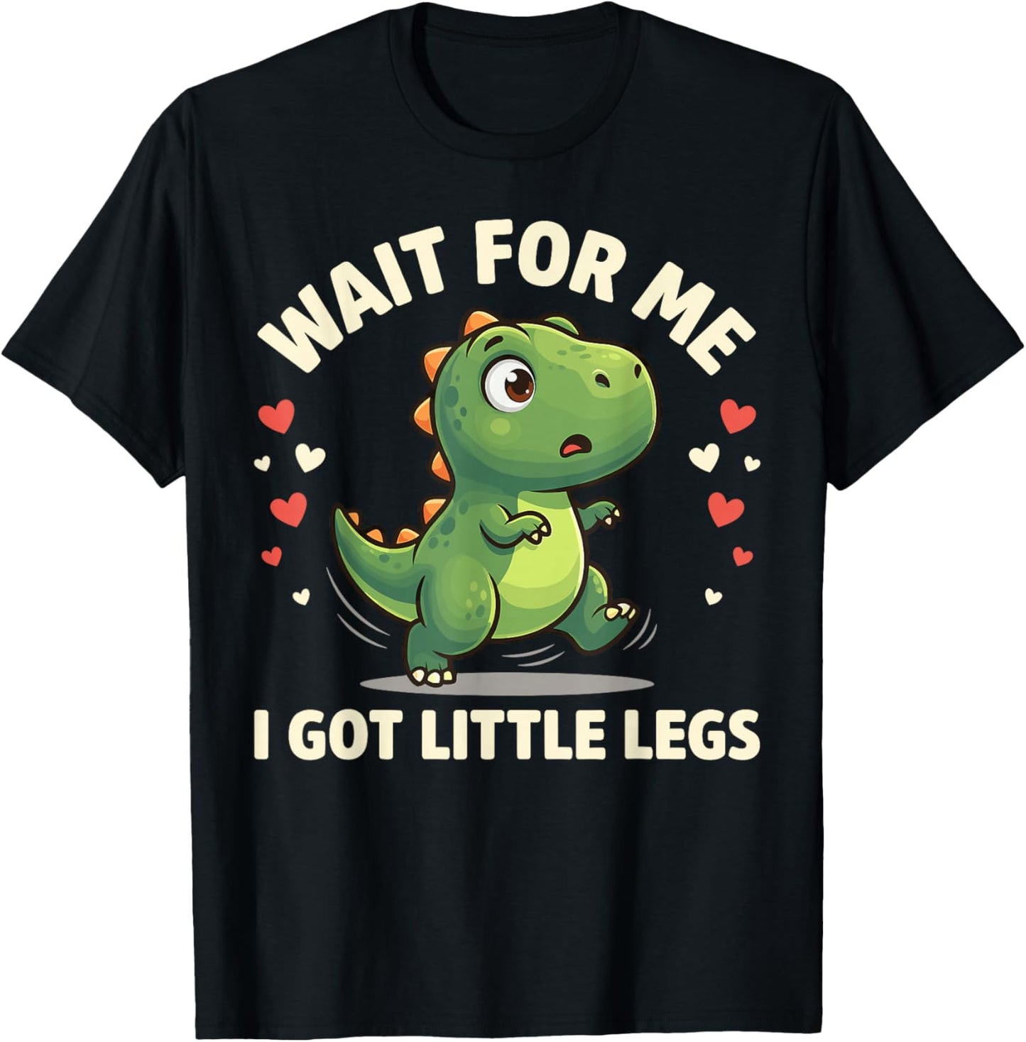 Wait for Me I Got Little Legs Cute T-Rex Dinosaur Dino T-Shirt - T-Shirt | Black