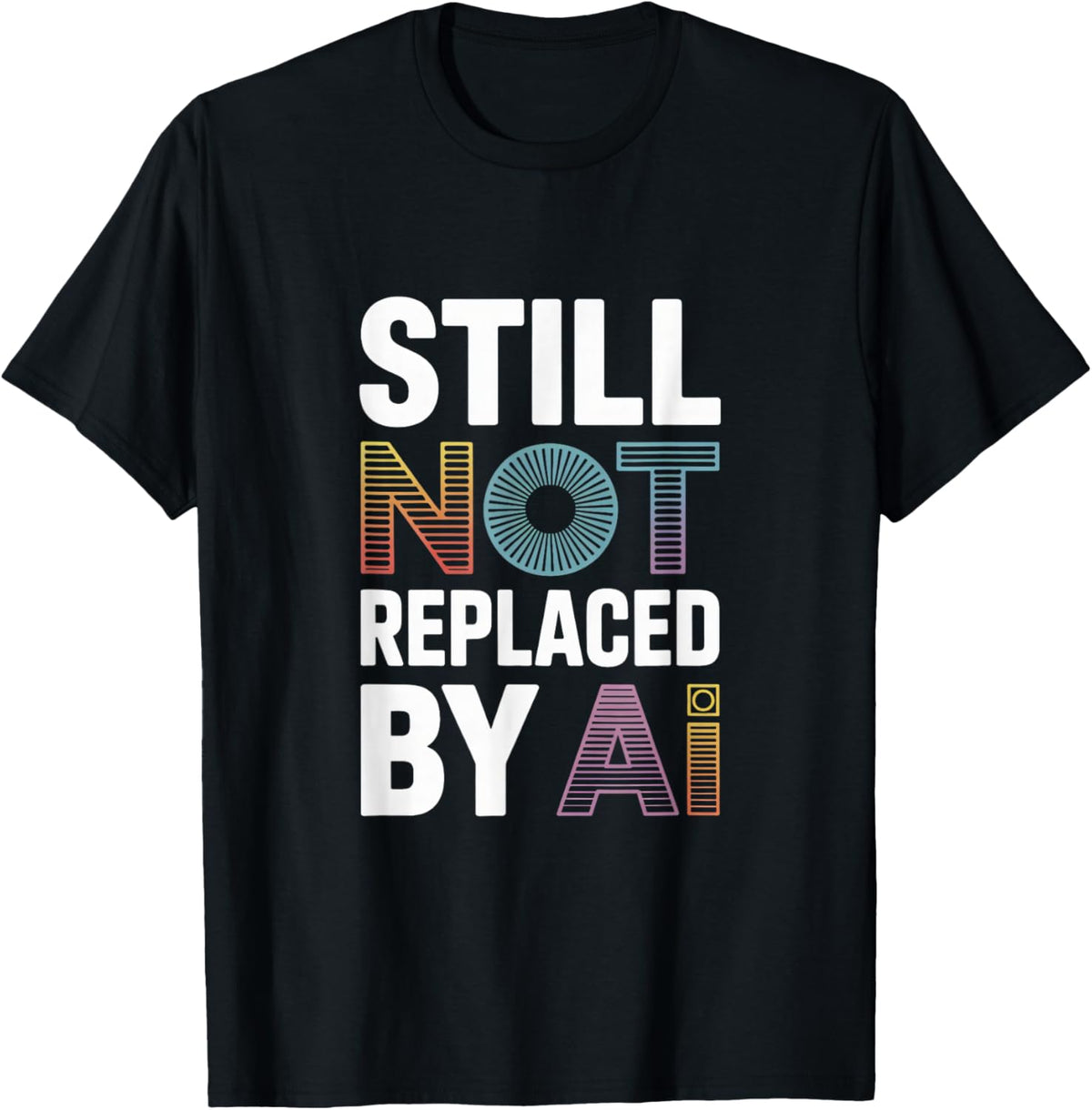 Still Not Replaced by AI Job T-Shirt - T-Shirt | Black