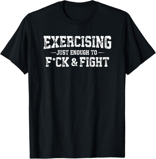Exercising Just-Enough to FCK & Fight Vintage (ON Back) T-Shirt - T-Shirt | Black