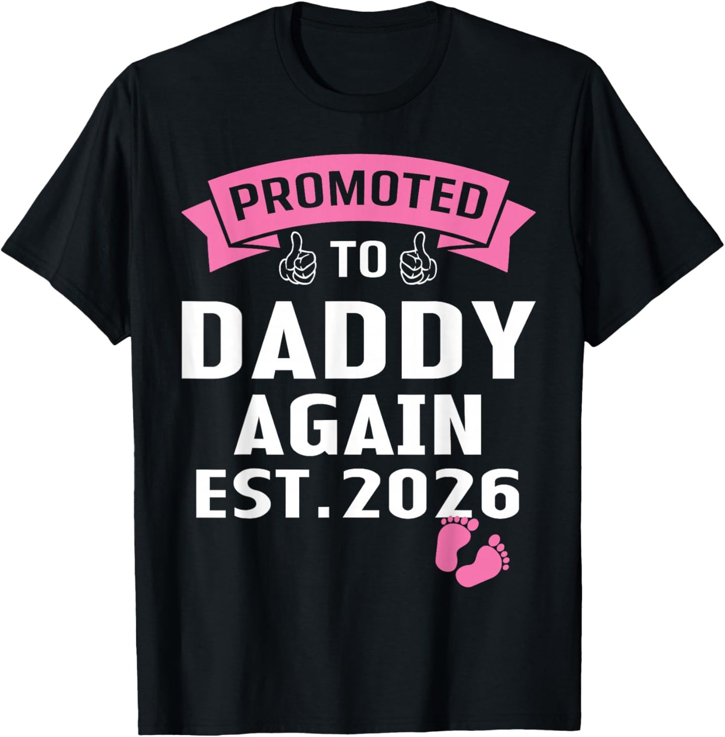 Daddy Again 2026 Promoted to Dad Again Est. 2026 It's A Girl T-Shirt - T-Shirt | Black