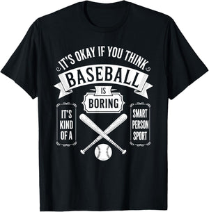 It's Ok If You Think Baseball is Boring It's Kind of Smart T-Shirt - T-Shirt | Black
