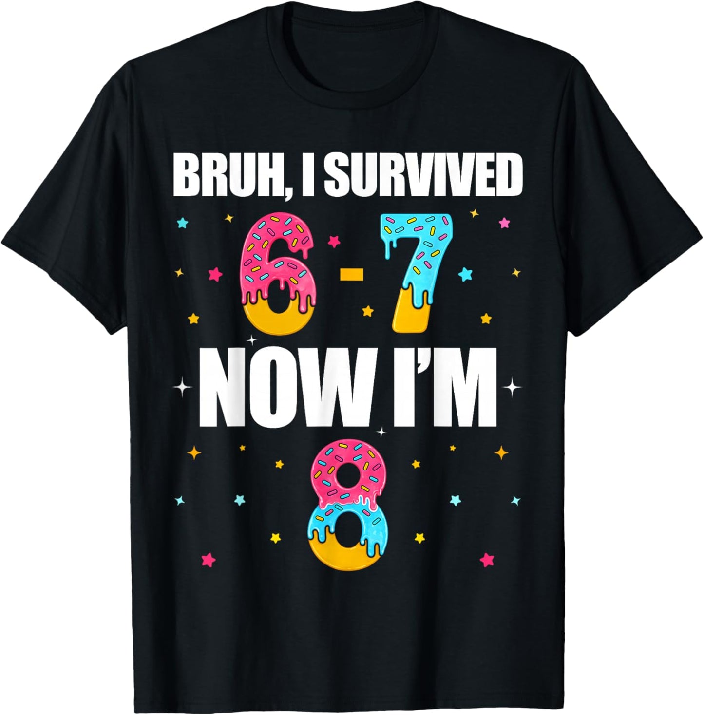 Bruh I Survived 6 7 Six Seven I’m 8 Years Old 8th Birthday T-Shirt - T-Shirt | Black