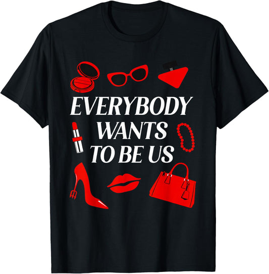 Everybody Wants to Be Us T-Shirt - T-Shirt | Black