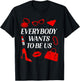 Everybody Wants to Be Us T-Shirt - T-Shirt | Black