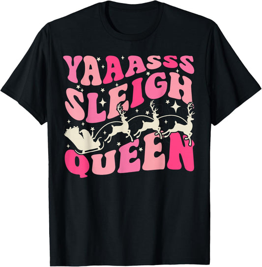 Yaaasss Sleigh Queen Sleigh Girl Matching Christmas T-Shirt - T-Shirt | Black