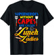 Superheroes Without Capes are Called Lunch Ladies Funny T-Shirt - T-Shirt | Black