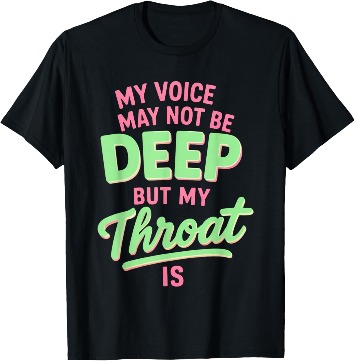 My Voice May Not Be Deep but My Throat is Funny Saying Quote T-Shirt - T-Shirt | Black