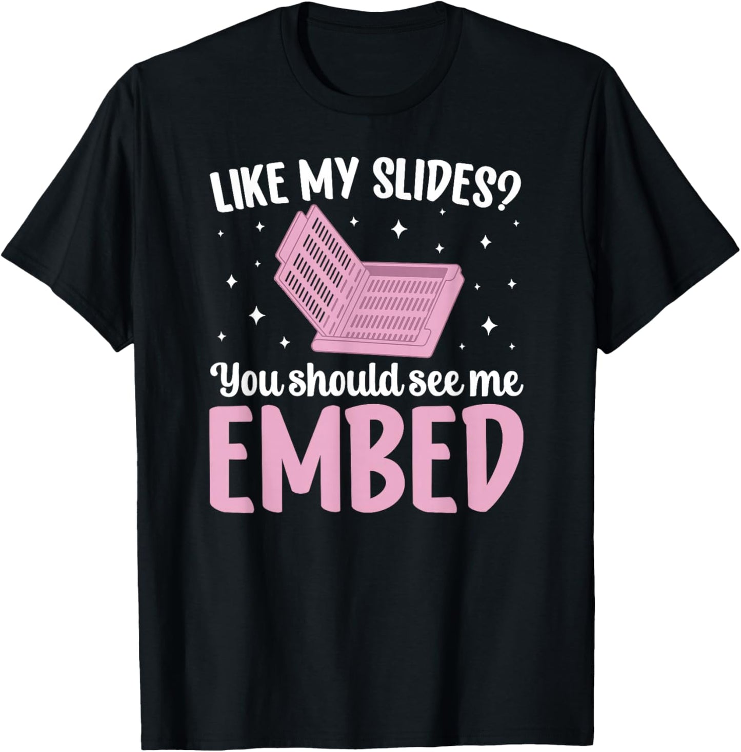 You Should See Me Embed Histology Technician Histo Tech T-Shirt - T-Shirt | Black