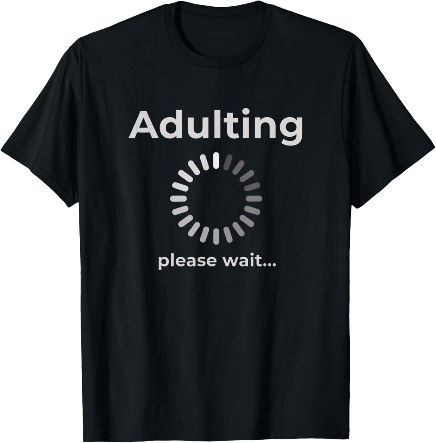 Adulting Humor Novelty Apparel, Adulting Please Wait T-Shirt - T-Shirt | Black