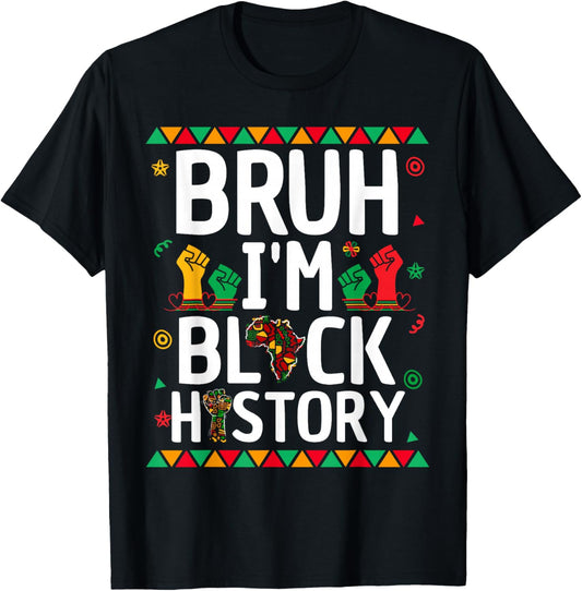 Bruh I Am Black History African Pride Men Boy Teen Kid T-Shirt - T-Shirt | Black