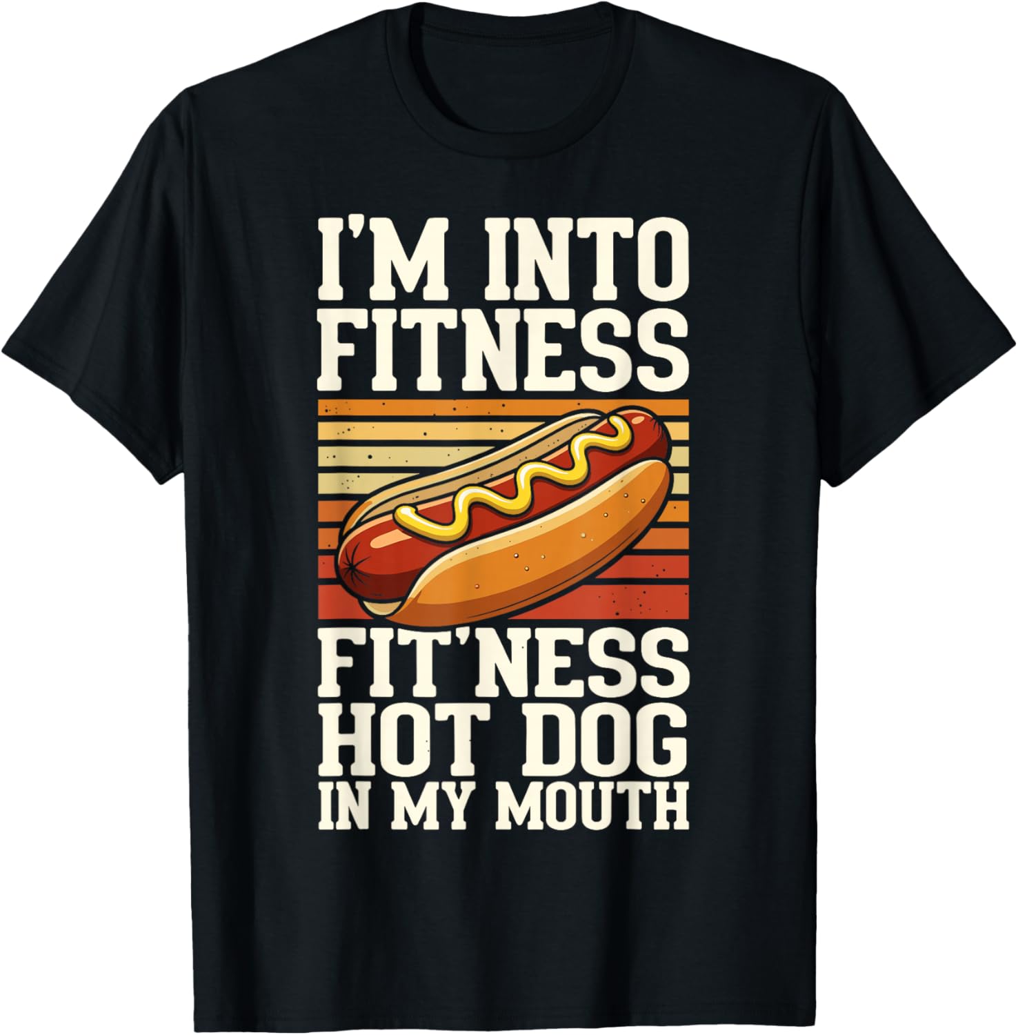 I'm Into Fitness Fit'ness Hot Dog in My Mouth T-Shirt - T-Shirt | Black