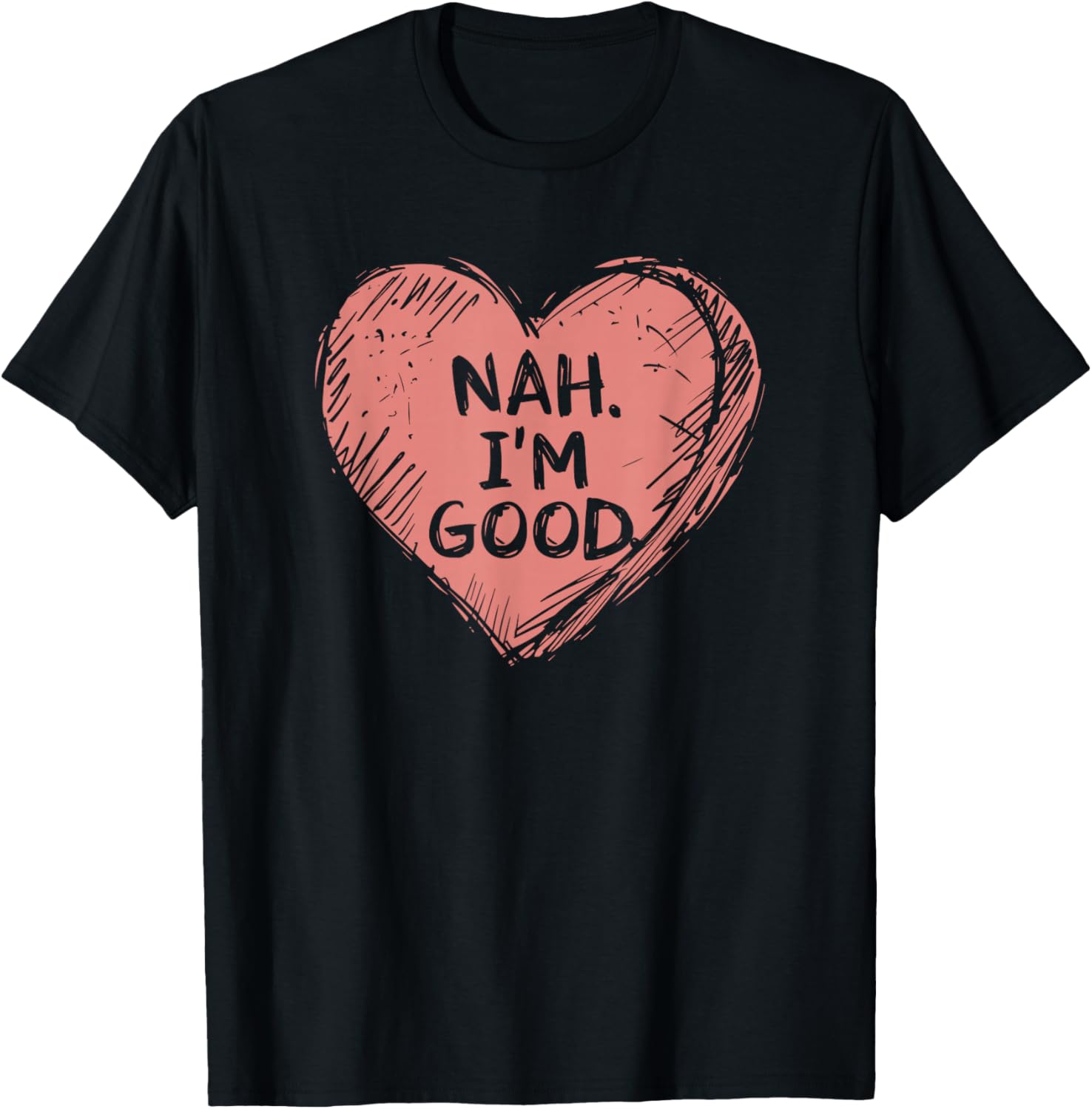 Nah IM Good | Anti Valentines Day T-Shirt - T-Shirt | Black