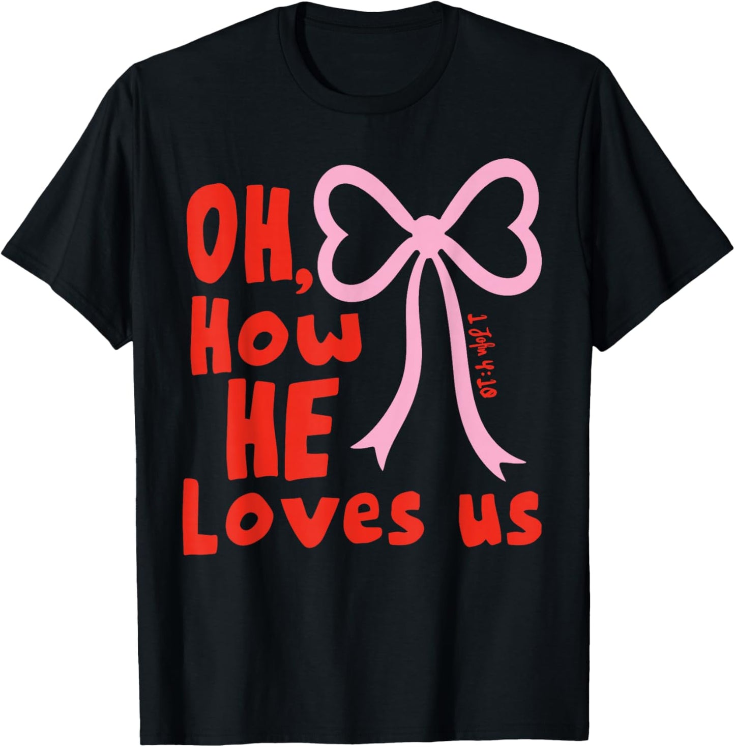 Oh How He Loves Us Ephesians 2 4 8 Men Women T-Shirt - T-Shirt | Black