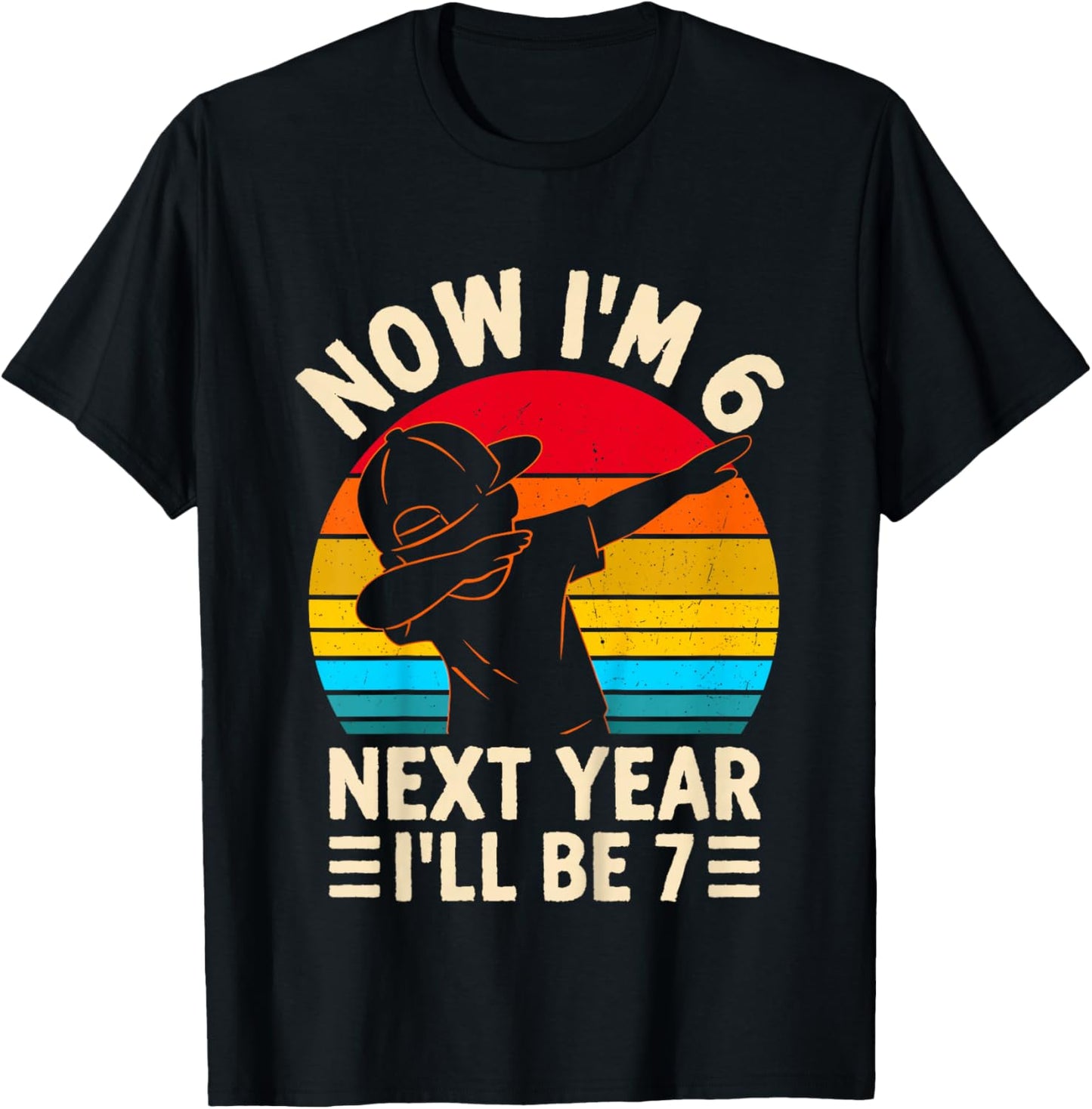 Kids Now I'm 6 Next Year I'll be 7 Kids 6 Year Old Birthday Boys T-Shirt - T-Shirt | Black