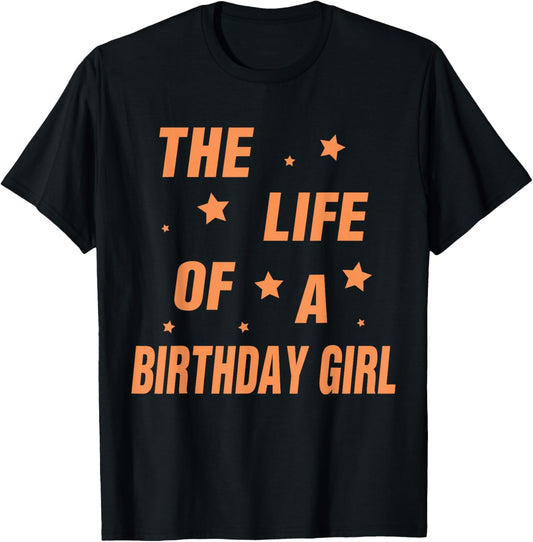 Music Show Fans The Life of A Birthday Girl T-Shirt - T-Shirt | Black