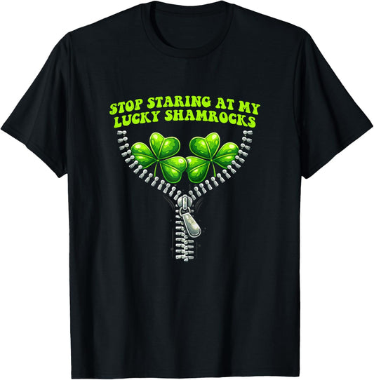 St Patricks Day Stop Staring at My Lucky Shamrocks Irish T-Shirt - T-Shirt | Black