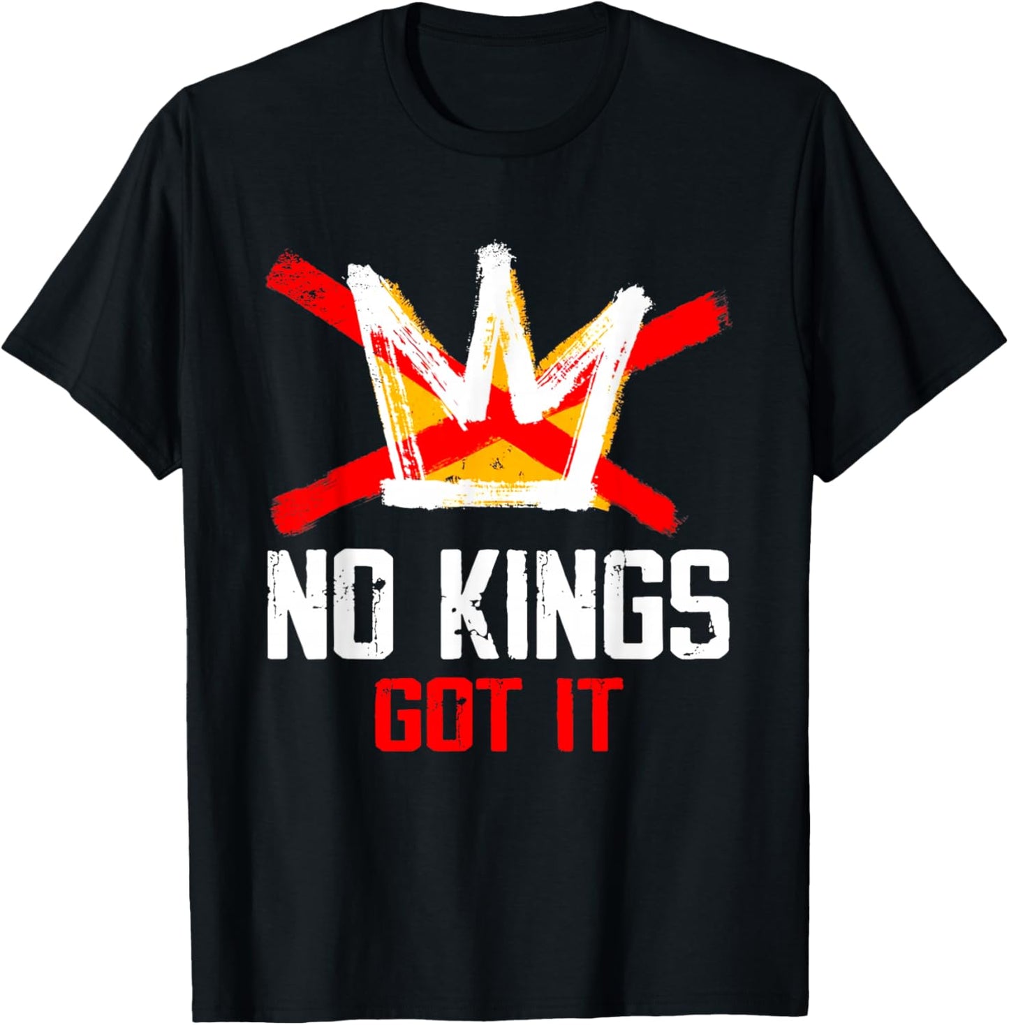 No Kings Got It Shirt No Kings Day T-Shirt - T-Shirt | Black