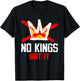 No Kings Got It Shirt No Kings Day T-Shirt - T-Shirt | Black