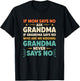 Grandparent Funny Saying If Mom Says No Ask Grandma 'Who T-Shirt - T-Shirt | Black
